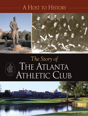 Story of the Atlanta Athletic Club produced by Bookhouse