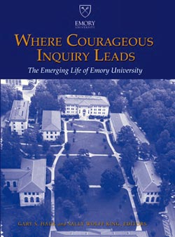 Emory University History Book, Where Courageous Inquiry Leads, produced by The Bookhouse Group